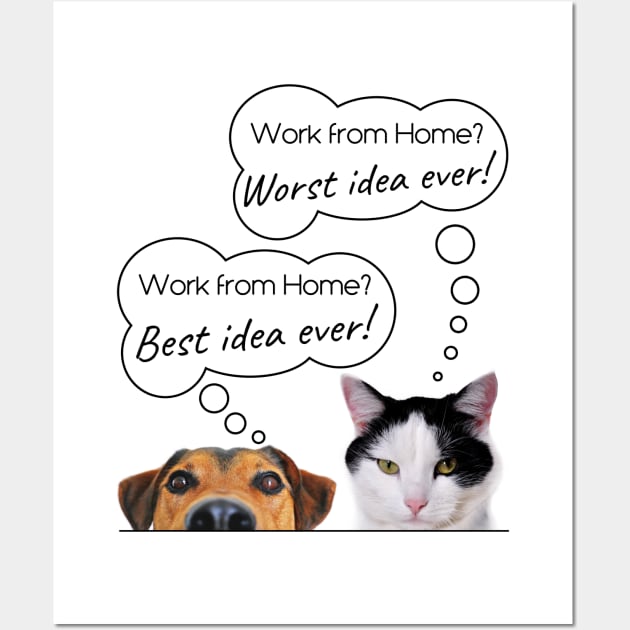 Funny Dog & Cat Humor: Work from Home? Best Idea Worst Idea Wall Art by Destination Christian Faith Designs